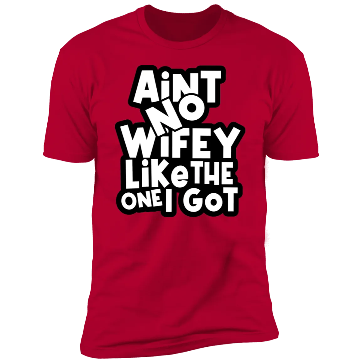 Aint No Wifey/Hubby Like The One I Got | Anniversary Shirts