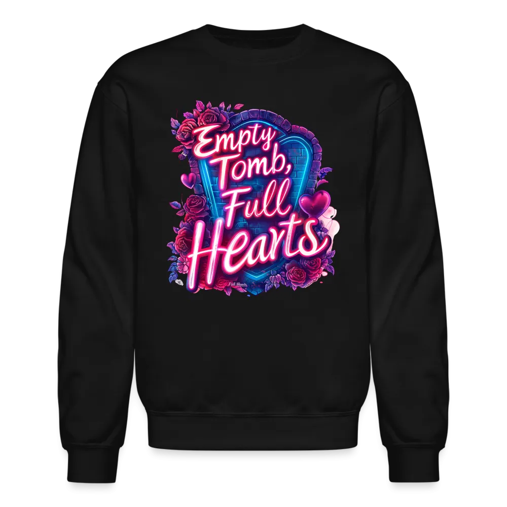 Empty Tomb, Full Hearts Crewneck Sweatshirt