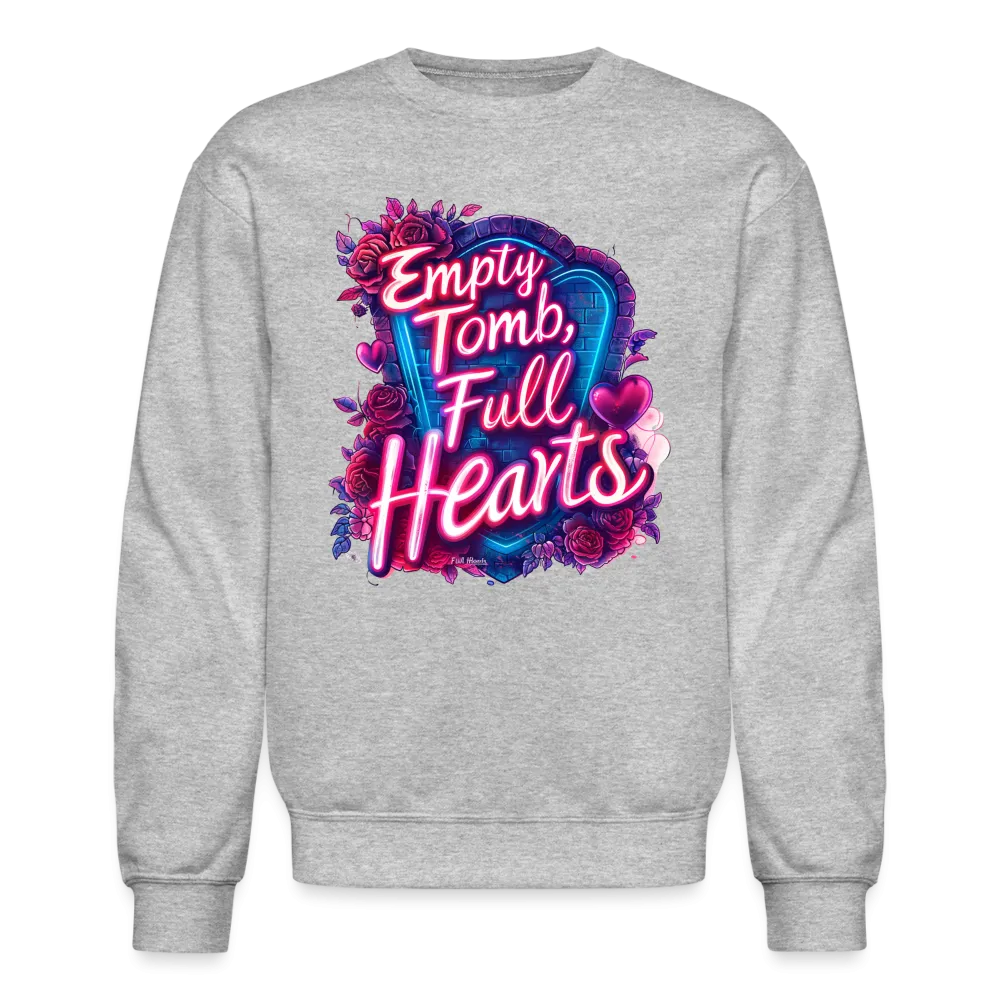 Empty Tomb, Full Hearts Crewneck Sweatshirt