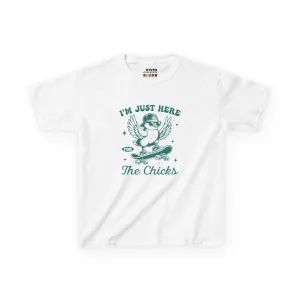 Im Just Here For The Chicks KIDS T-Shirt