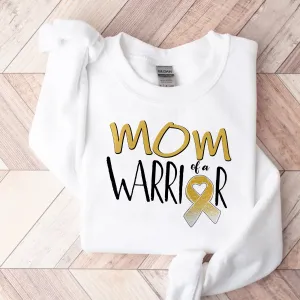 Mom Of A Warrior Sweatshirt, Mother of a Little Warrior Shirt, Cancer Survivor Hoodie , Mama T-shirt, Mother of a Strong Kid Crewneck