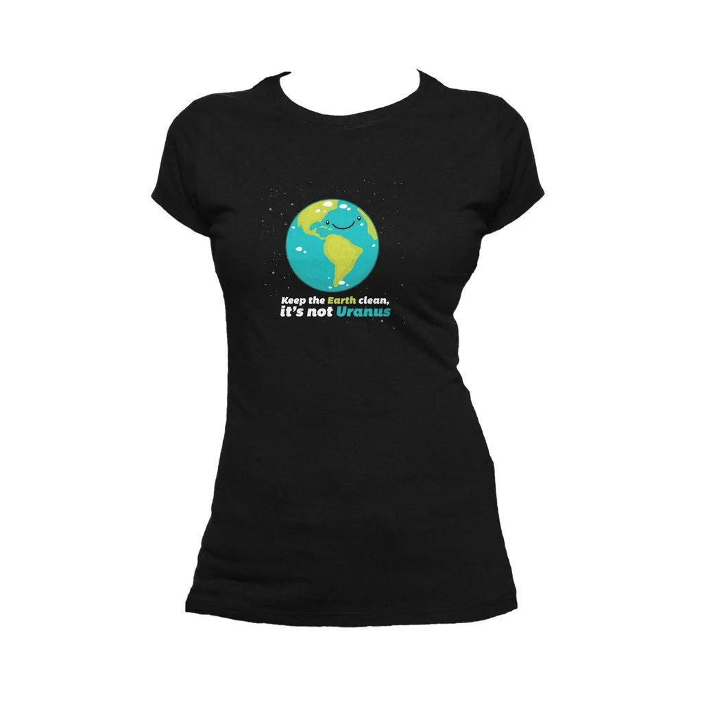 Weird Science Keep The Earth Clean It's Not Uranus Official Women's T-shirt (Black)